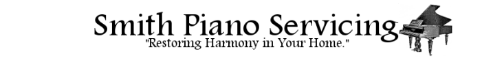 Smith Piano Servicing - "Restoring Harmony in Your Home."
